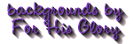 For His Glory Backgrounds