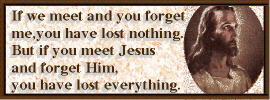 If you meet Jesus and forget Him, you will lose everything!